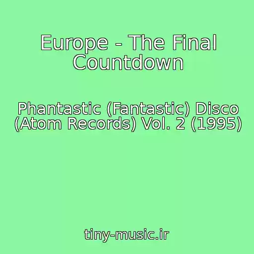کاور آهنگ Europe - The Final Countdown از Phantastic (Fantastic) Disco (Atom Records) Vol. 2 (1995)