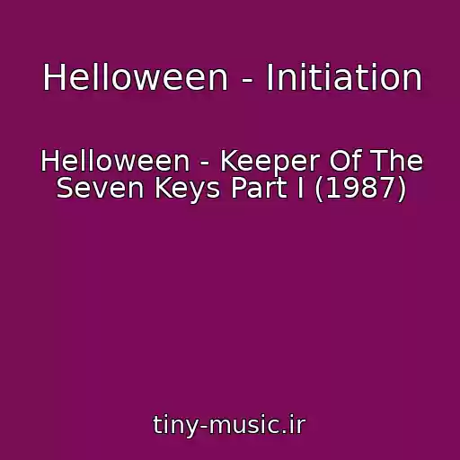 کاور آهنگ Helloween - Initiation از Helloween - Keeper Of The Seven Keys Part I (1987)