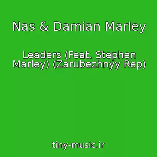 کاور آهنگ Nas & Damian Marley از Leaders (Feat. Stephen Marley) (Zarubezhnyy Rep)