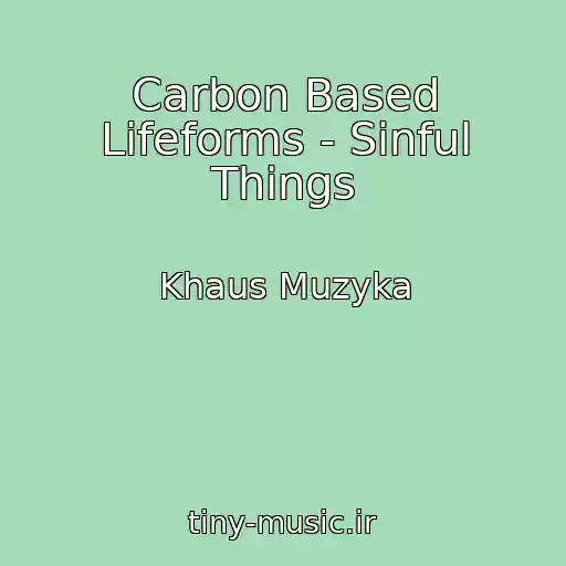 کاور آهنگ Carbon Based Lifeforms - Sinful Things از Khaus Muzyka