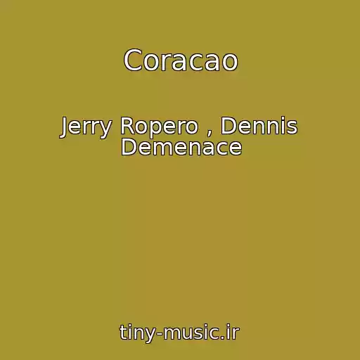 کاور آهنگ Coracao از Jerry Ropero , Dennis Demenace