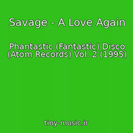 کاور آهنگ Savage - A Love Again از Phantastic (Fantastic) Disco (Atom Records) Vol. 2 (1995)
