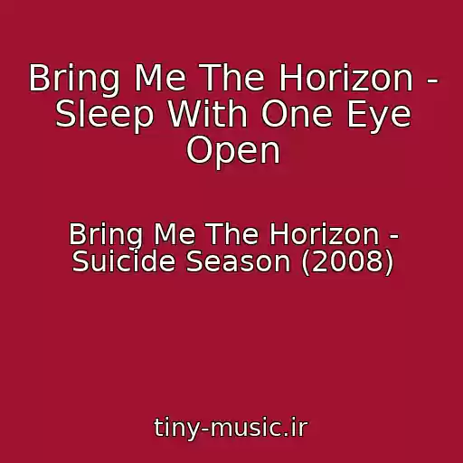 کاور آهنگ Bring Me The Horizon - Sleep With One Eye Open از Bring Me The Horizon - Suicide Season (2008)