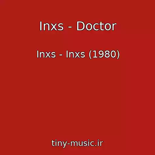 کاور آهنگ Inxs - Doctor از Inxs - Inxs (1980)