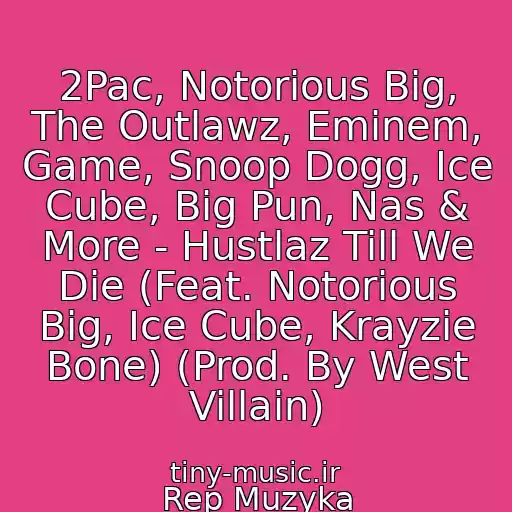 کاور آهنگ 2Pac, Notorious Big, The Outlawz, Eminem, Game, Snoop Dogg, Ice Cube, Big Pun, Nas & More - Hustlaz Till We Die (Feat. Notorious Big, Ice Cube, Krayzie Bone) (Prod. By West Villain) از Rep Muzyka
