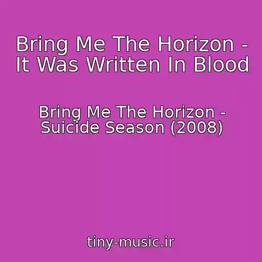 کاور آهنگ Bring Me The Horizon - It Was Written In Blood از Bring Me The Horizon - Suicide Season (2008)
