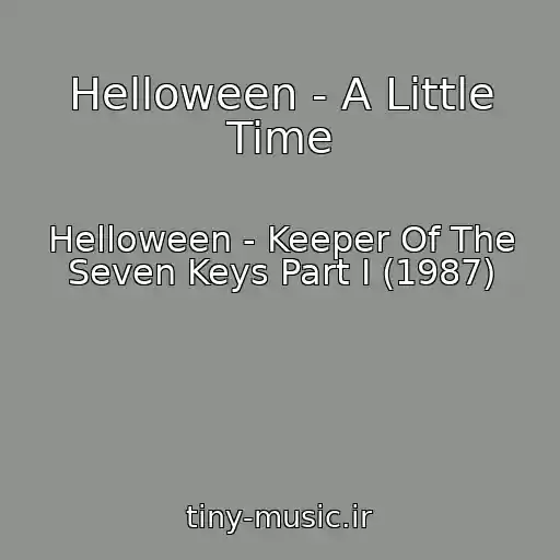 کاور آهنگ Helloween - A Little Time از Helloween - Keeper Of The Seven Keys Part I (1987)