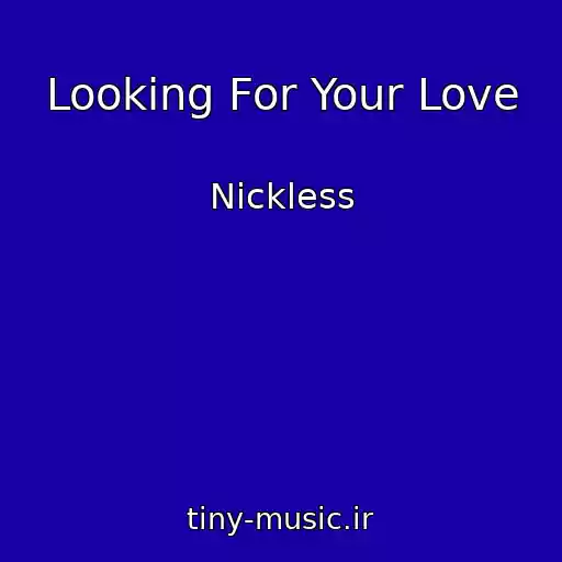 کاور آهنگ Looking For Your Love از Nickless