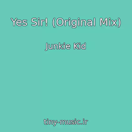 کاور آهنگ Yes Sir! (Original Mix) از Junkie Kid