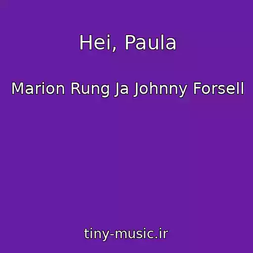 کاور آهنگ Hei, Paula از Marion Rung Ja Johnny Forsell