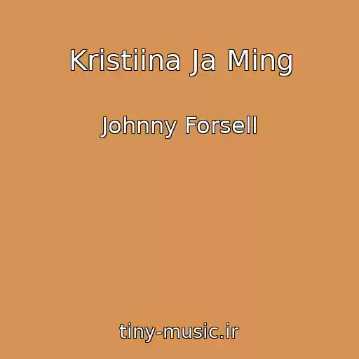 کاور آهنگ Kristiina Ja Ming از Johnny Forsell