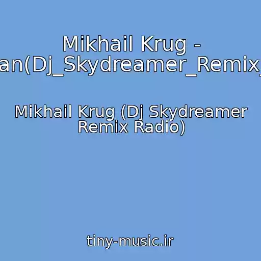 کاور آهنگ Mikhail Krug - Magadan(Dj_Skydreamer_Remix_Radio) از Mikhail Krug (Dj Skydreamer Remix Radio)