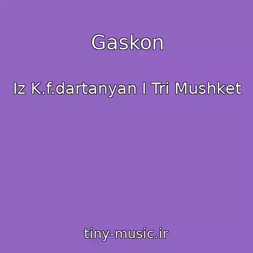 کاور آهنگ Gaskon از Iz K.f.dartanyan I Tri Mushket