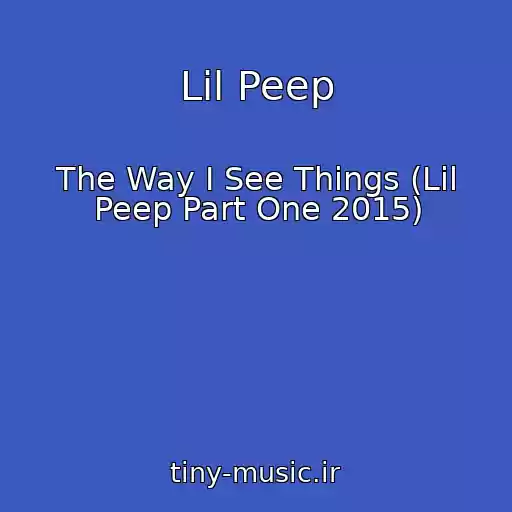 کاور آهنگ Lil Peep از The Way I See Things (Lil Peep Part One 2015)