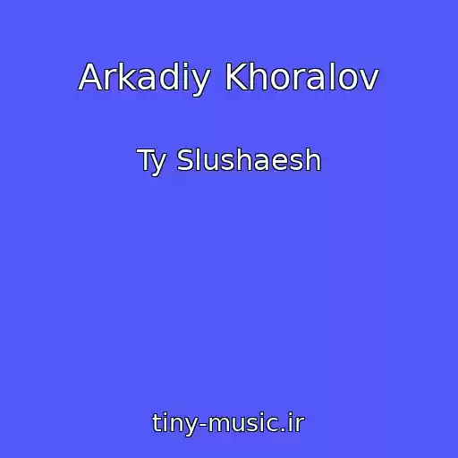 کاور آهنگ Arkadiy Khoralov از Ty Slushaesh