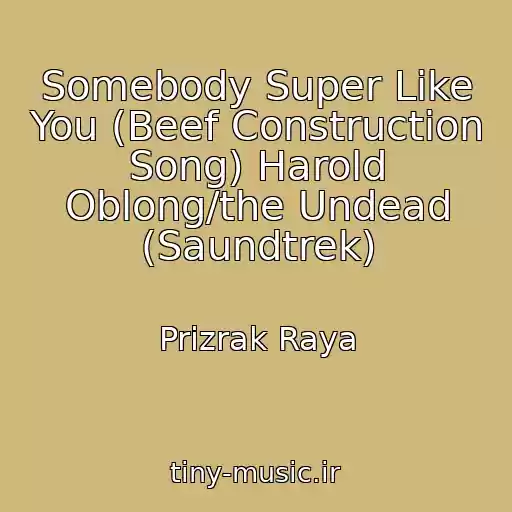 کاور آهنگ Somebody Super Like You (Beef Construction Song) Harold Oblong/the Undead (Saundtrek) از Prizrak Raya