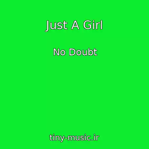 کاور آهنگ Just A Girl از No Doubt