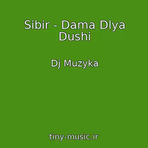 کاور آهنگ Sibir - Dama Dlya Dushi از Dj Muzyka