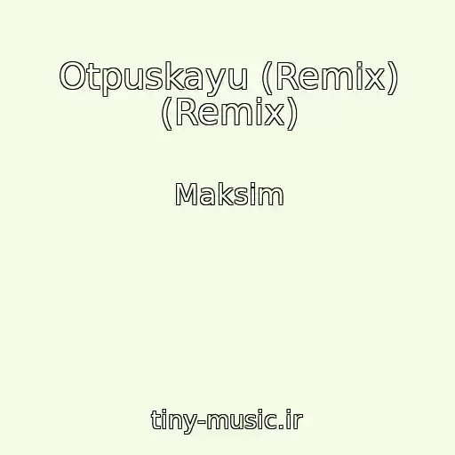 کاور آهنگ Otpuskayu (Remix) (Remix) از Maksim