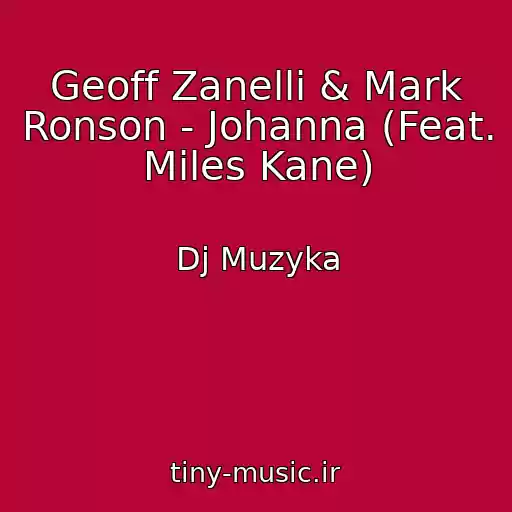 کاور آهنگ Geoff Zanelli & Mark Ronson - Johanna (Feat. Miles Kane) از Dj Muzyka