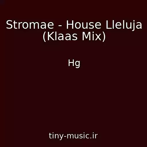 کاور آهنگ Stromae - House Lleluja (Klaas Mix) از Hg