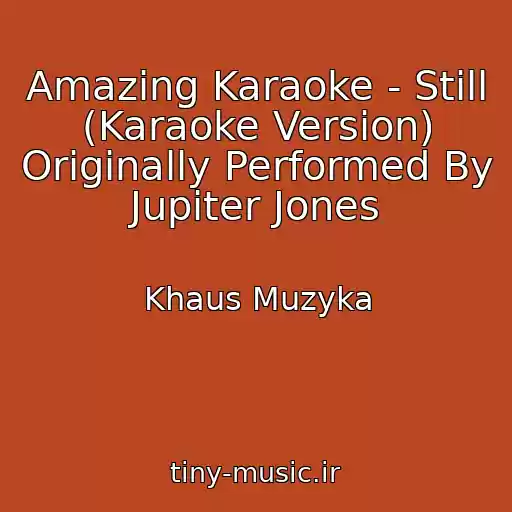 کاور آهنگ Amazing Karaoke - Still (Karaoke Version) Originally Performed By Jupiter Jones از Khaus Muzyka
