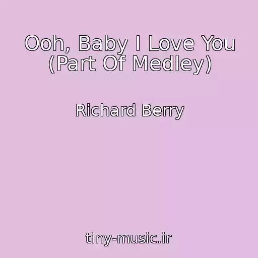 کاور آهنگ Ooh, Baby I Love You (Part Of Medley) از Richard Berry