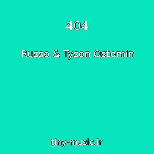 کاور آهنگ 404 از Russo & Tyson Ostomin