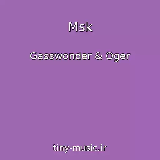 کاور آهنگ Msk از Gasswonder & Oger