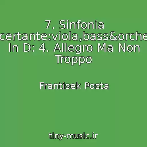 کاور آهنگ 7. Sinfonia Concertante:viola,bass&orchestra In D: 4. Allegro Ma Non Troppo از Frantisek Posta