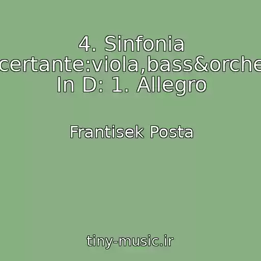 کاور آهنگ 4. Sinfonia Concertante:viola,bass&orchestra In D: 1. Allegro از Frantisek Posta