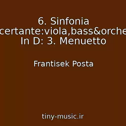 کاور آهنگ 6. Sinfonia Concertante:viola,bass&orchestra In D: 3. Menuetto از Frantisek Posta