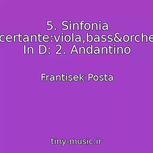 کاور آهنگ 5. Sinfonia Concertante:viola,bass&orchestra In D: 2. Andantino از Frantisek Posta