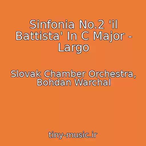 کاور آهنگ Sinfonia No.2 'il Battista' In C Major - Largo از Slovak Chamber Orchestra, Bohdan Warchal
