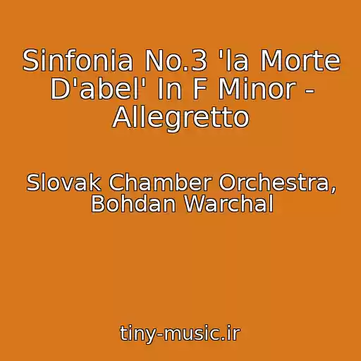 کاور آهنگ Sinfonia No.3 'la Morte D'abel' In F Minor - Allegretto از Slovak Chamber Orchestra, Bohdan Warchal