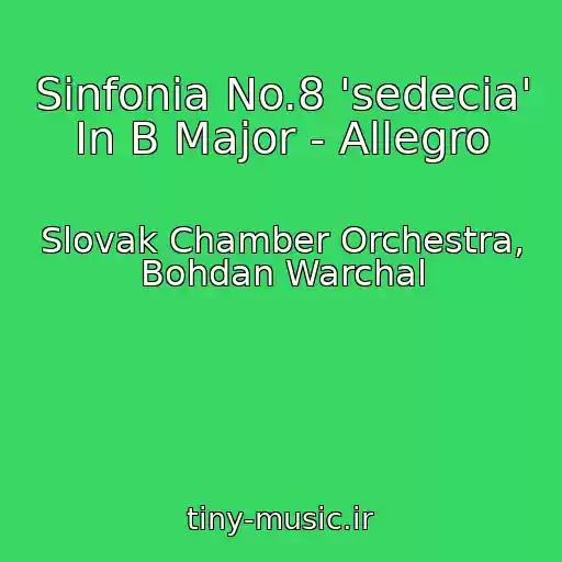 کاور آهنگ Sinfonia No.8 'sedecia' In B Major - Allegro از Slovak Chamber Orchestra, Bohdan Warchal