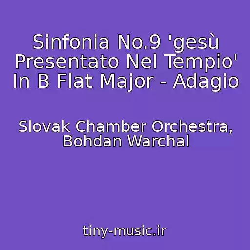 کاور آهنگ Sinfonia No.9 'gesù Presentato Nel Tempio' In B Flat Major - Adagio از Slovak Chamber Orchestra, Bohdan Warchal