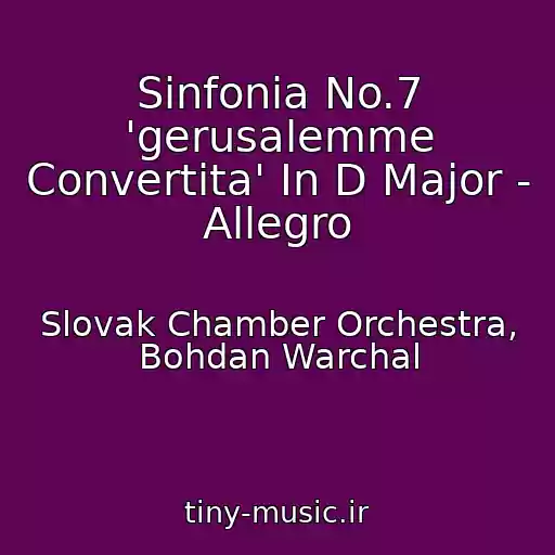 کاور آهنگ Sinfonia No.7 'gerusalemme Convertita' In D Major - Allegro از Slovak Chamber Orchestra, Bohdan Warchal