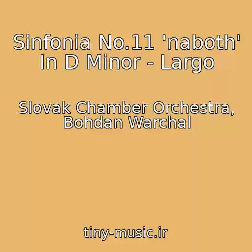 کاور آهنگ Sinfonia No.11 'naboth' In D Minor - Largo از Slovak Chamber Orchestra, Bohdan Warchal