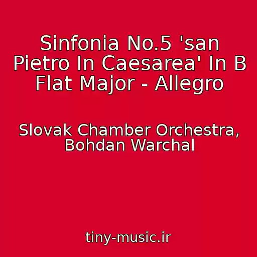کاور آهنگ Sinfonia No.5 'san Pietro In Caesarea' In B Flat Major - Allegro از Slovak Chamber Orchestra, Bohdan Warchal