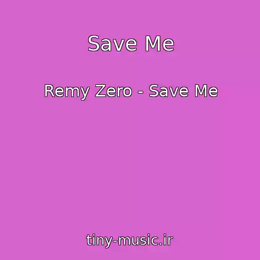 کاور آهنگ Save Me از Remy Zero - Save Me