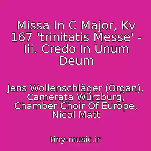 کاور آهنگ Missa In C Major, Kv 167 'trinitatis Messe' - Iii. Credo In Unum Deum از Jens Wollenschläger (Organ), Camerata Würzburg, Chamber Choir Of Europe, Nicol Matt