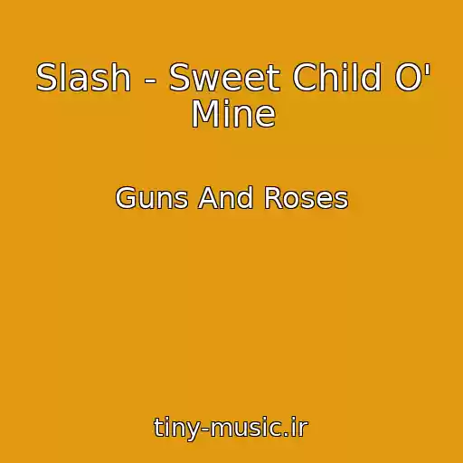 کاور آهنگ Slash - Sweet Child O' Mine از Guns And Roses