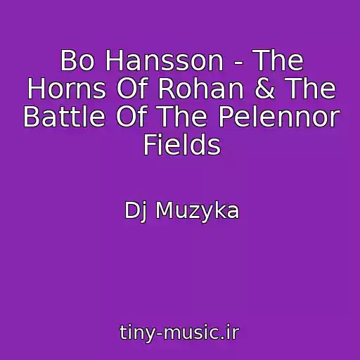 کاور آهنگ Bo Hansson - The Horns Of Rohan & The Battle Of The Pelennor Fields از Dj Muzyka