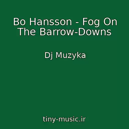 کاور آهنگ Bo Hansson - Fog On The Barrow-Downs از Dj Muzyka