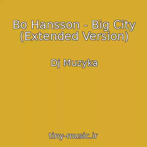 کاور آهنگ Bo Hansson - Big City (Extended Version) از Dj Muzyka
