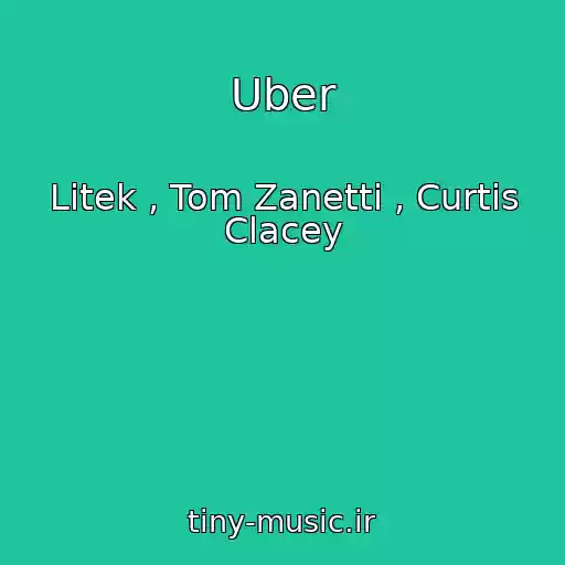 کاور آهنگ Uber از Litek , Tom Zanetti , Curtis Clacey