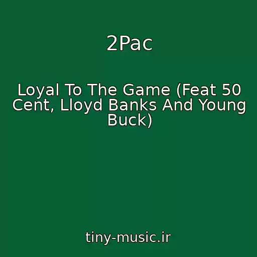 کاور آهنگ 2Pac از Loyal To The Game (Feat 50 Cent, Lloyd Banks And Young Buck)
