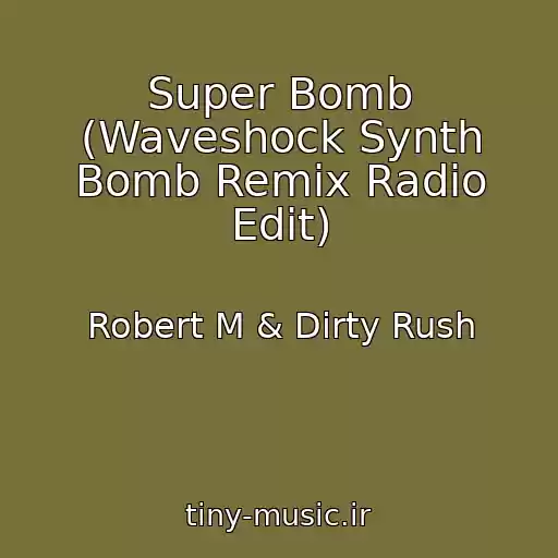 کاور آهنگ Super Bomb (Waveshock Synth Bomb Remix Radio Edit) از Robert M & Dirty Rush