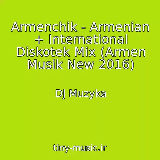 کاور آهنگ Armenchik - Armenian + International Diskotek Mix (Armen Musik New 2016) از Dj Muzyka